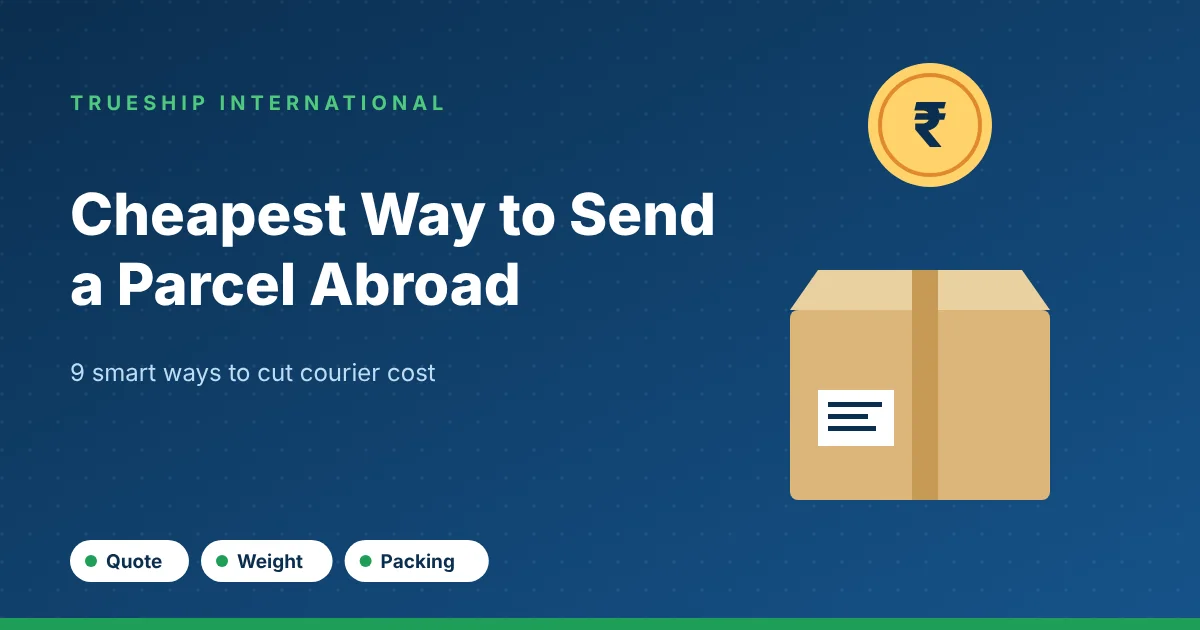The Cheapest Way to Send a Parcel Abroad from India: 9 Smart Tips - TrueShip International