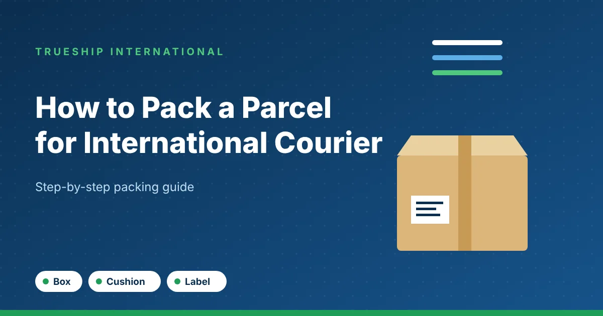 How to Pack a Parcel for International Courier: A Step-by-Step Guide - TrueShip International