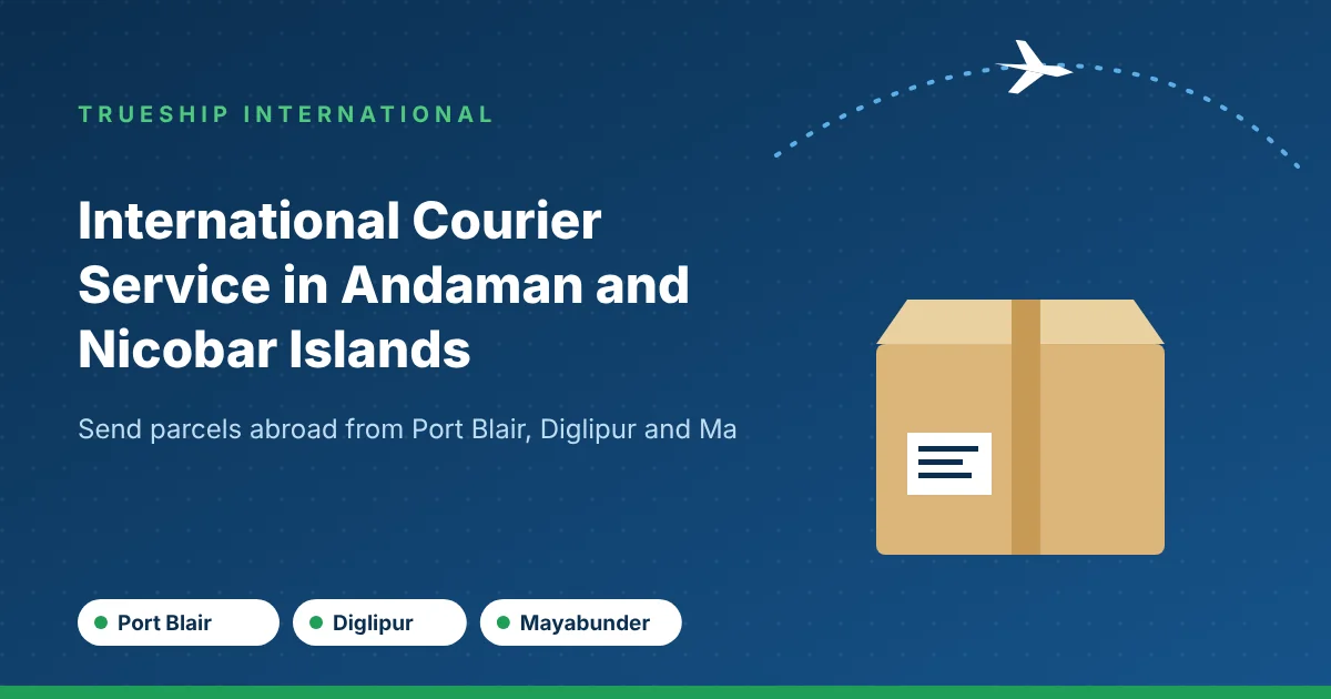 International courier service in Andaman and Nicobar Islands by TrueShip International - parcels from Port Blair, Diglipur and Mayabunder