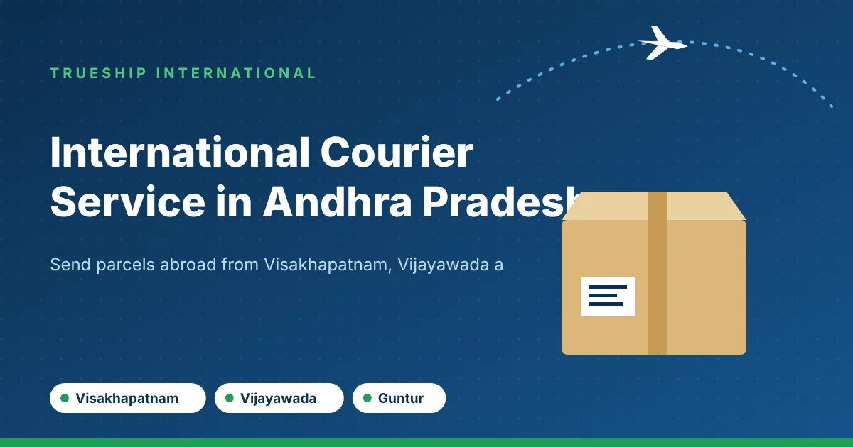 International courier service in Andhra Pradesh by TrueShip International - parcels from Visakhapatnam, Vijayawada and Guntur