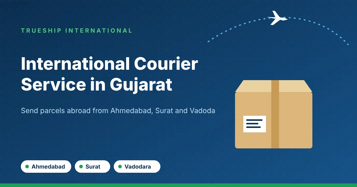 International courier service in Gujarat by TrueShip International - parcels from Ahmedabad, Surat and Vadodara