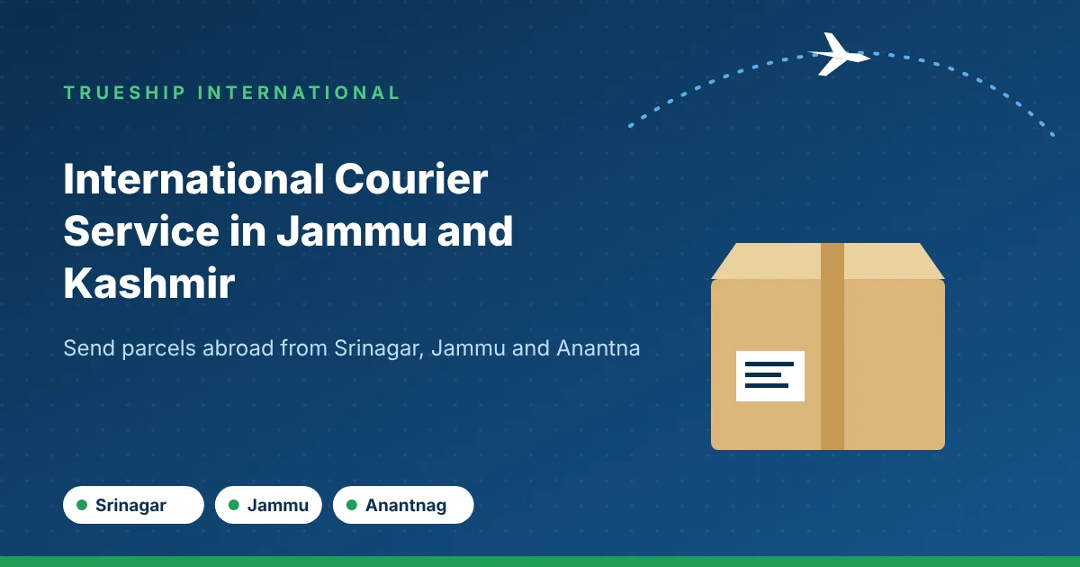 International courier service in Jammu and Kashmir by TrueShip International - parcels from Srinagar, Jammu and Anantnag