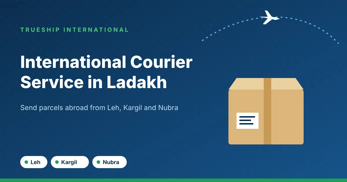International courier service in Ladakh by TrueShip International - parcels from Leh, Kargil and Nubra