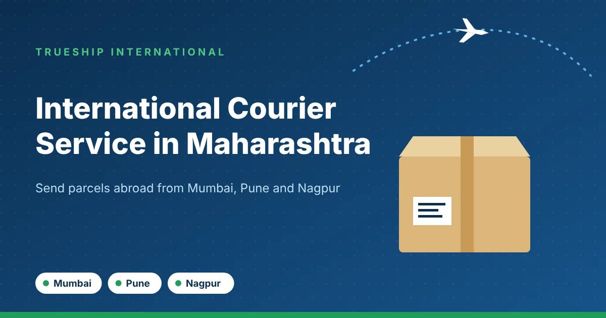 International courier service in Maharashtra by TrueShip International - parcels from Mumbai, Pune and Nagpur