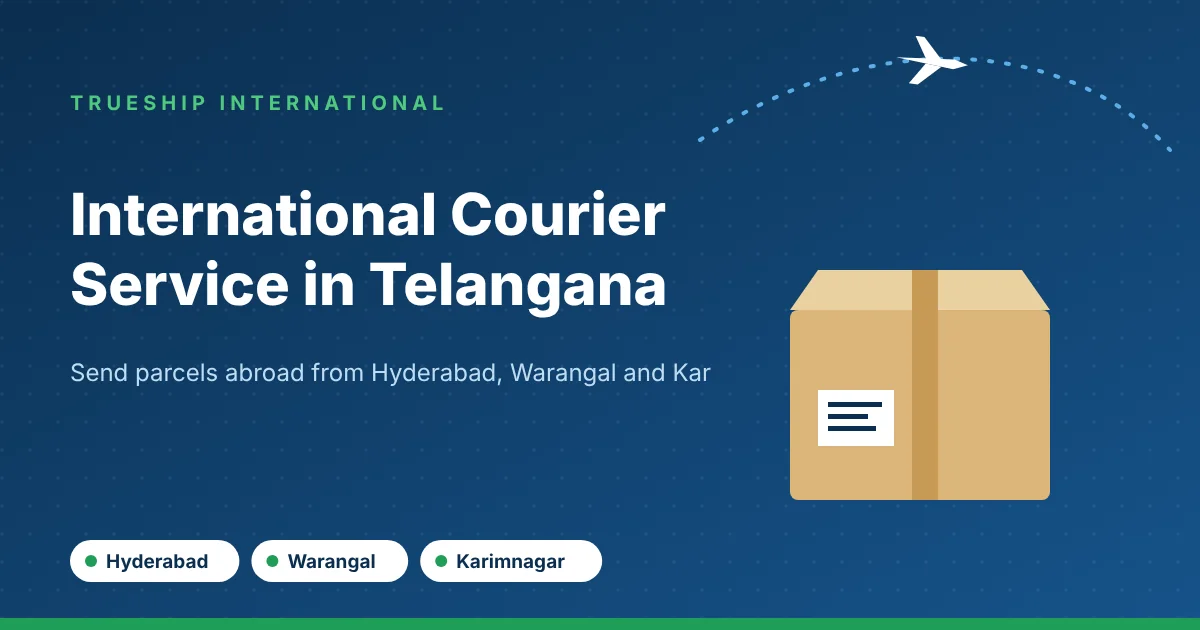International courier service in Telangana by TrueShip International - parcels from Hyderabad, Warangal and Karimnagar