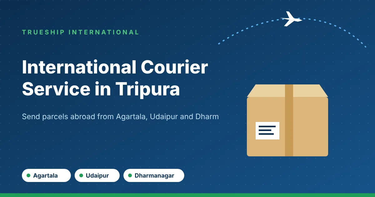 International courier service in Tripura by TrueShip International - parcels from Agartala, Udaipur and Dharmanagar